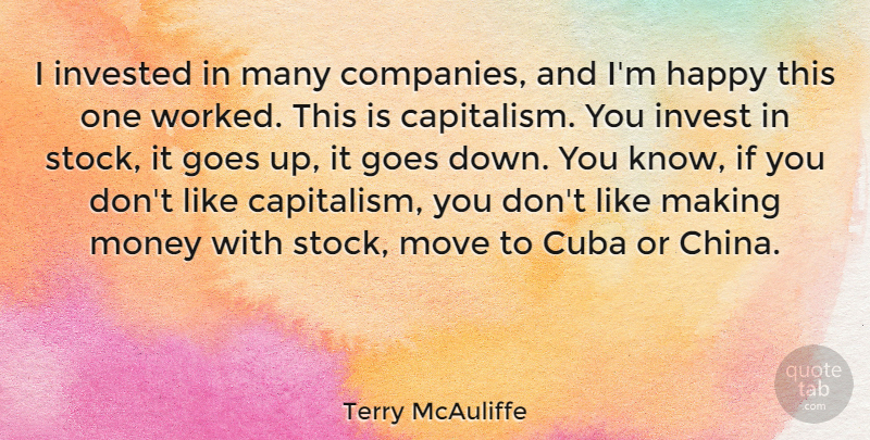 Terry McAuliffe Quote About Moving, Cuba, Making Money: I Invested In Many Companies...