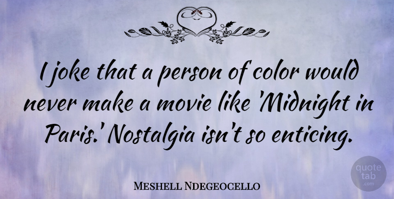 Meshell Ndegeocello Quote About Color, Paris, Midnight: I Joke That A Person...
