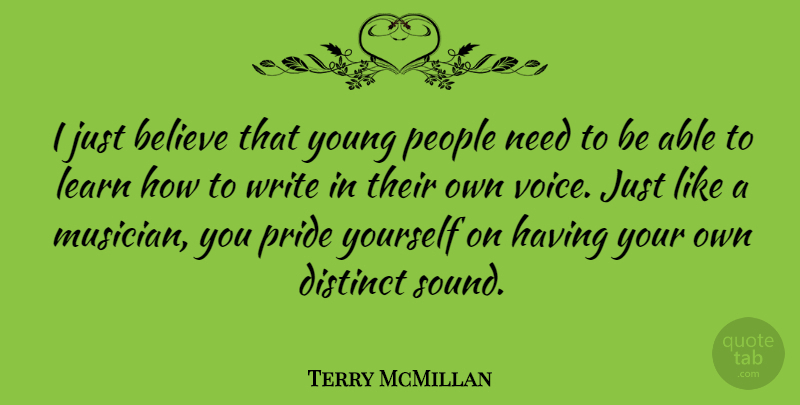 Terry McMillan Quote About Believe, Writing, Pride: I Just Believe That Young...