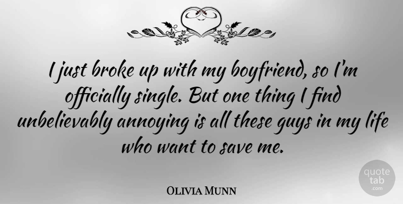 Olivia Munn Quote About Guy, My Boyfriend, Want: I Just Broke Up With...