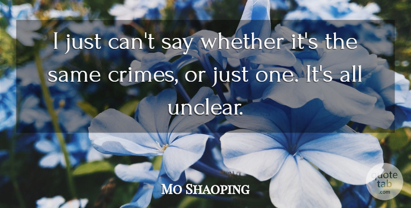 Mo Shaoping Quote About Crime And Criminals, Whether: I Just Cant Say Whether...