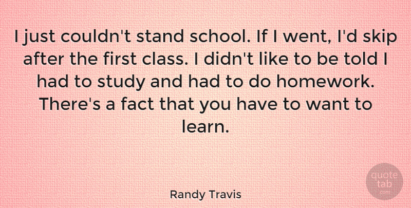 Randy Travis Quote About School, Class, Want: I Just Couldnt Stand School...
