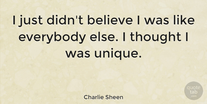 Charlie Sheen Quote About Believe, Unique: I Just Didnt Believe I...