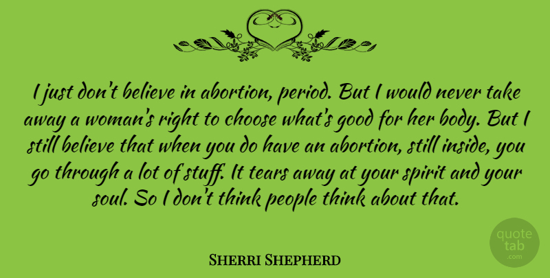 Sherri Shepherd Quote About Believe, Choose, Good, People, Spirit: I Just Dont Believe In...