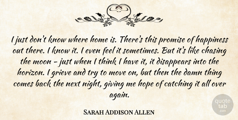 Sarah Addison Allen Quote About Moving, Home, Moon: I Just Dont Know Where...