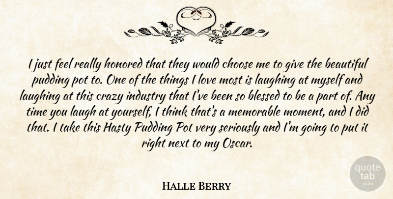 Halle Berry Quote About Beautiful, Blessed, Choose, Crazy, Hasty: I Just Feel Really Honored...