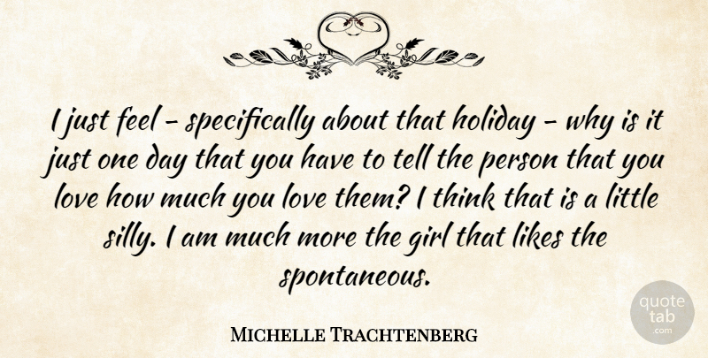 Michelle Trachtenberg Quote About Girl, Silly, Holiday: I Just Feel Specifically About...