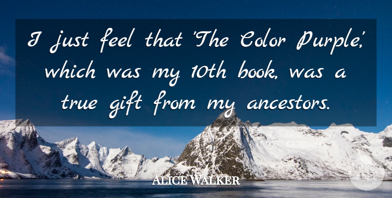 Alice Walker Quote About Gift: I Just Feel That The...