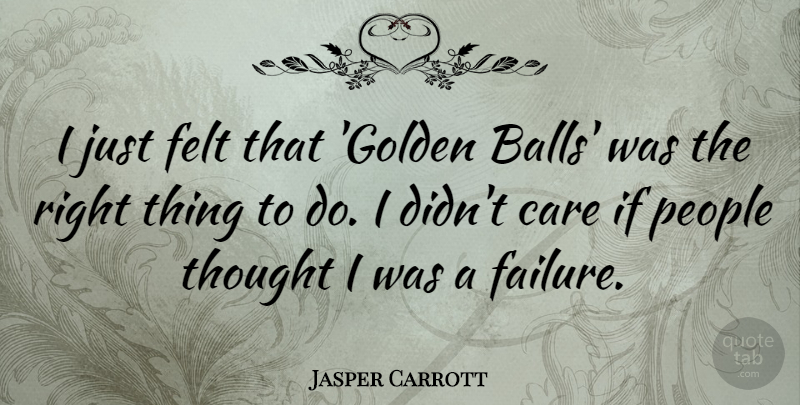 Jasper Carrott Quote About Failure, Felt, People: I Just Felt That Golden...