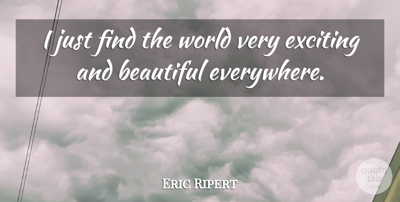 Eric Ripert Quote About undefined: I Just Find The World...