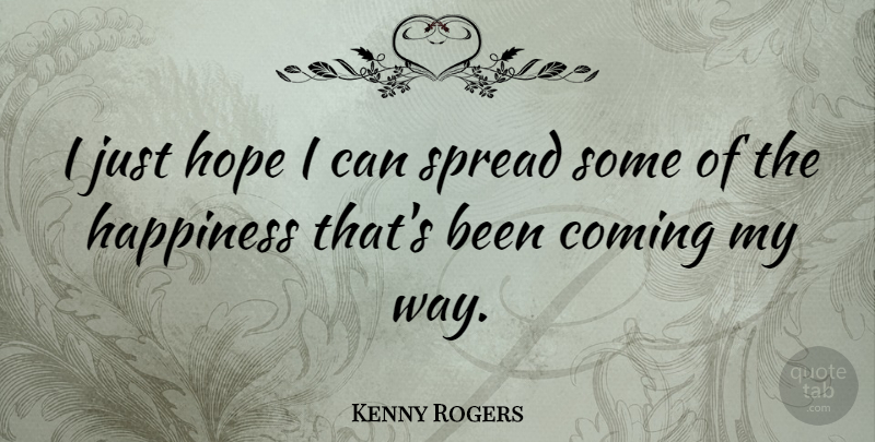 Kenny Rogers Quote About Way, My Way, Spread: I Just Hope I Can...