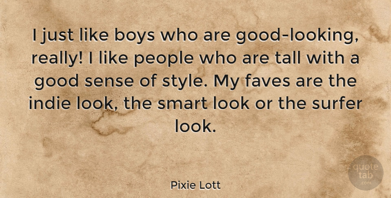 Pixie Lott Quote About Smart, Boys, People: I Just Like Boys Who...