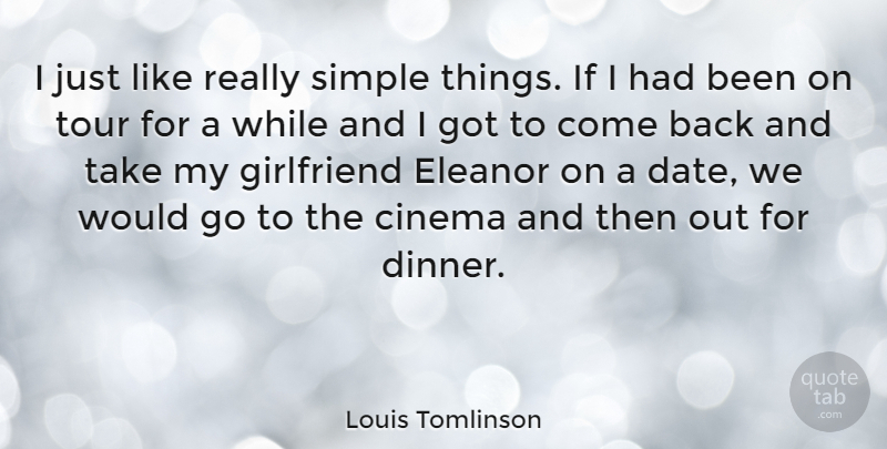 Louis Tomlinson Quote About Cinema, Tour: I Just Like Really Simple...