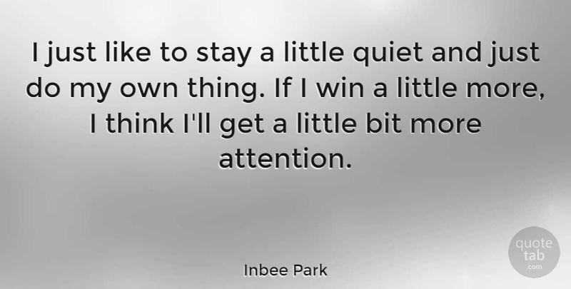 Inbee Park Quote About Bit, Stay: I Just Like To Stay...
