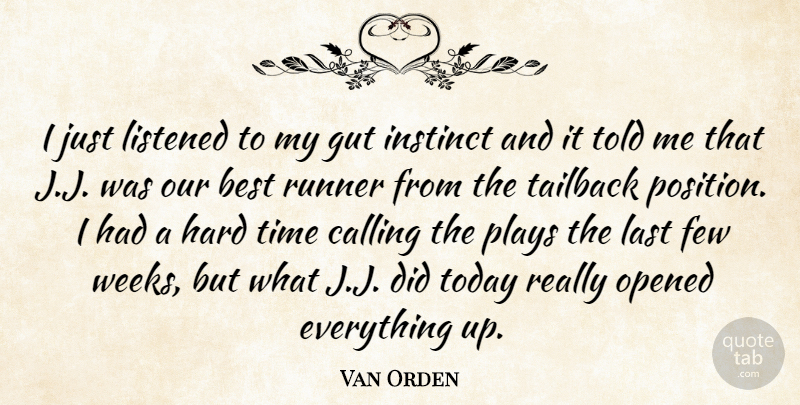 Van Orden Quote About Best, Calling, Few, Gut, Hard: I Just Listened To My...