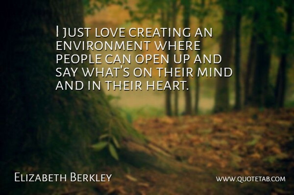Elizabeth Berkley Quote About Heart, Creating, People: I Just Love Creating An...