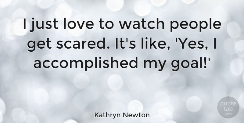 Kathryn Newton Quote About Love, People, Watch: I Just Love To Watch...