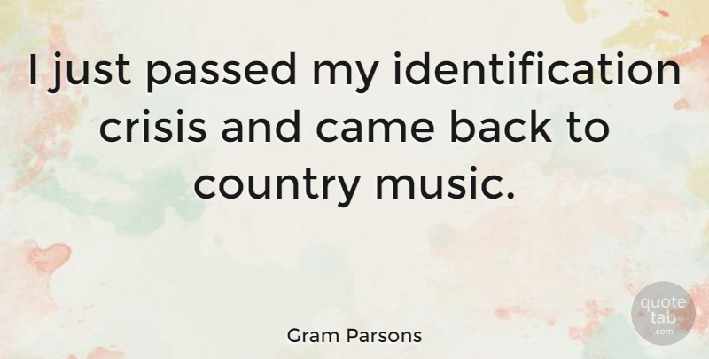 Gram Parsons Quote About Country, Music, Passed: I Just Passed My Identification...