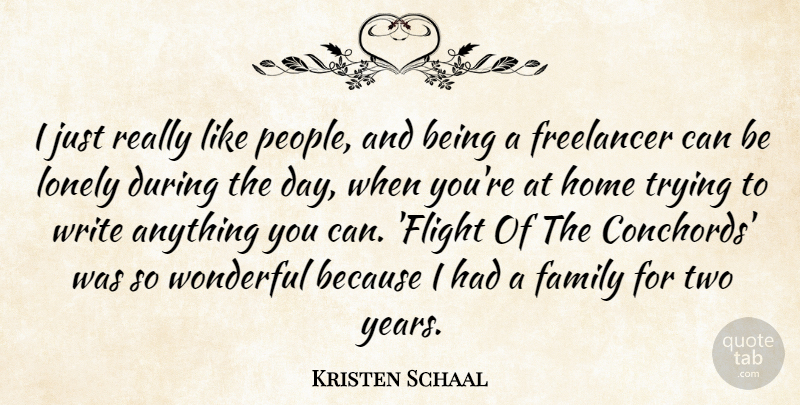 Kristen Schaal Quote About Family, Home, Lonely, Trying, Wonderful: I Just Really Like People...