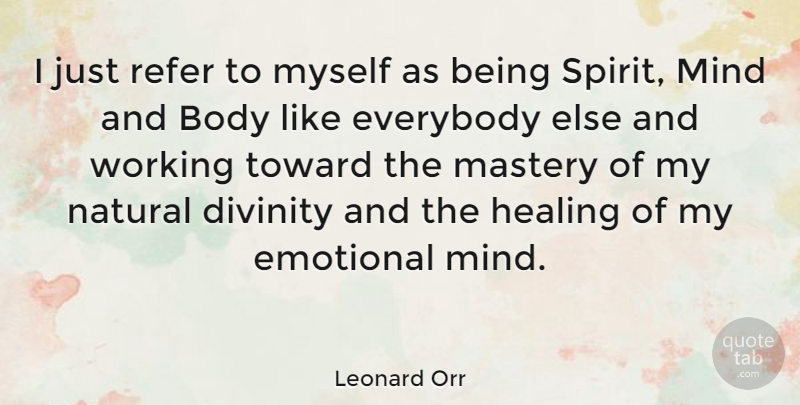 Leonard Orr Quote About Healing, Emotional, Mind: I Just Refer To Myself...