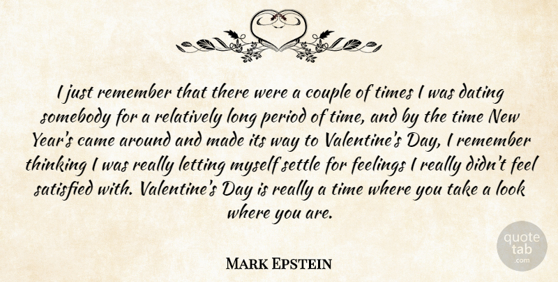 Mark Epstein Quote About Came, Couple, Dating, Feelings, Letting: I Just Remember That There...
