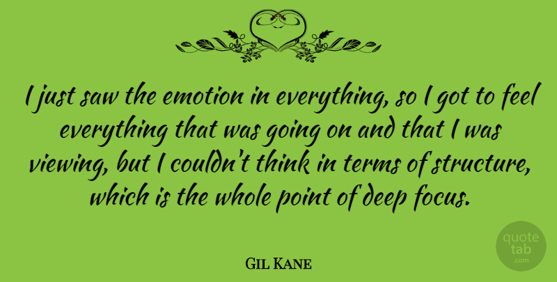 Gil Kane Quote About Thinking, Focus, Saws: I Just Saw The Emotion...