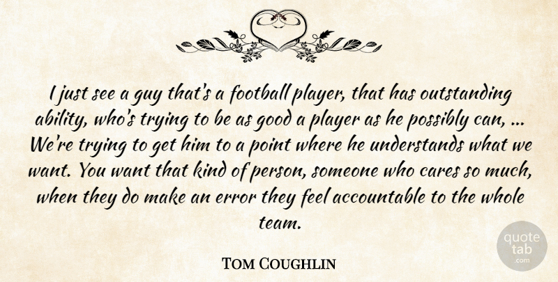 Tom Coughlin Quote About Cares, Error, Football, Good, Guy: I Just See A Guy...