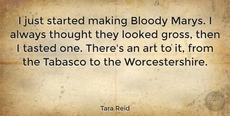 Tara Reid Quote About Art, Tabasco, Gross: I Just Started Making Bloody...