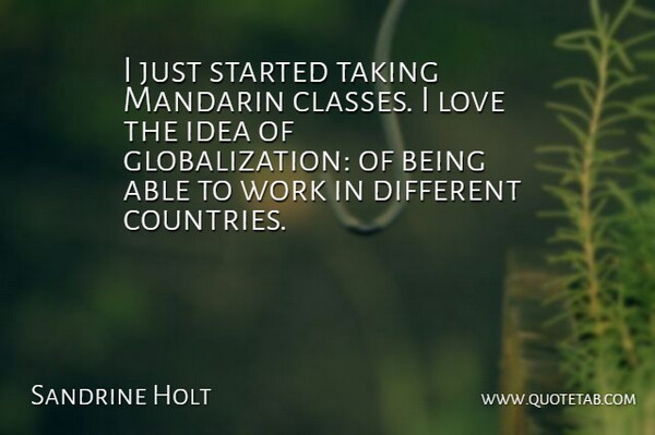 Sandrine Holt Quote About Love, Work: I Just Started Taking Mandarin...