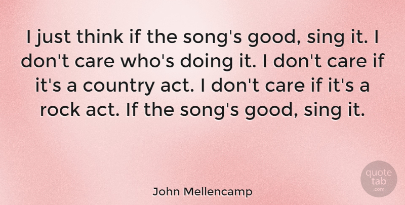 John Mellencamp Quote About Country, Song, Thinking: I Just Think If The...
