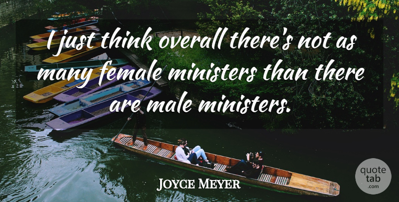 Joyce Meyer Quote About Thinking, Males, Female: I Just Think Overall Theres...