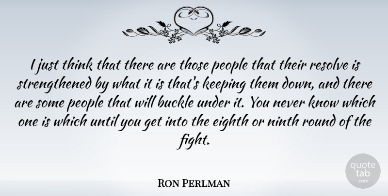 Ron Perlman Quote About Fighting, Thinking, People: I Just Think That There...