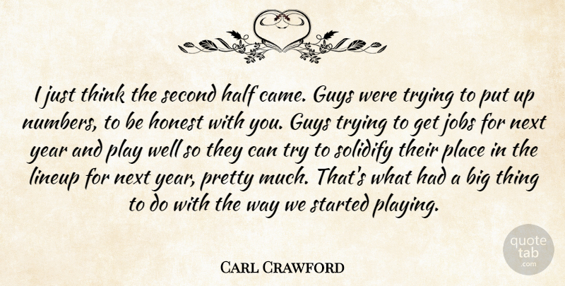 Carl Crawford Quote About Guys, Half, Honest, Jobs, Next: I Just Think The Second...