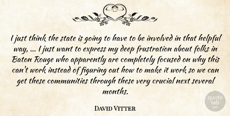 David Vitter Quote About Apparently, Baton, Crucial, Deep, Express: I Just Think The State...