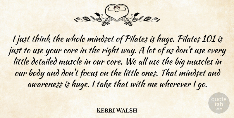 Kerri Walsh Quote About Thinking, Focus, Use: I Just Think The Whole...