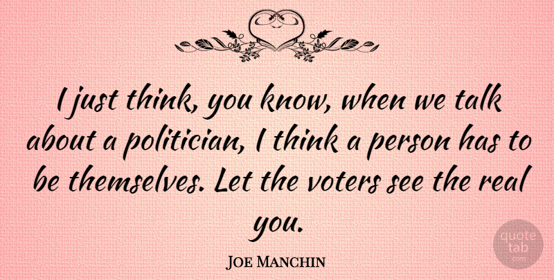 Joe Manchin Quote About Real, Thinking, Voters: I Just Think You Know...