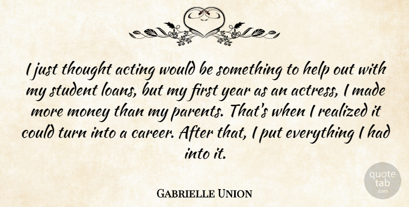 Gabrielle Union Quote About Years, Careers, Parent: I Just Thought Acting Would...