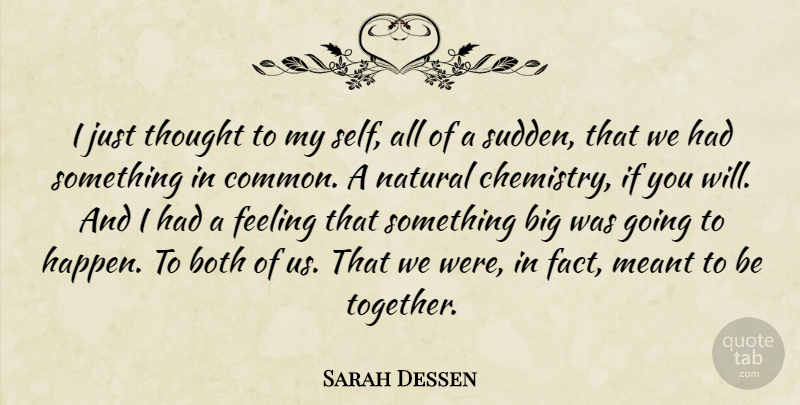 Sarah Dessen Quote About Self, Feelings, Together: I Just Thought To My...