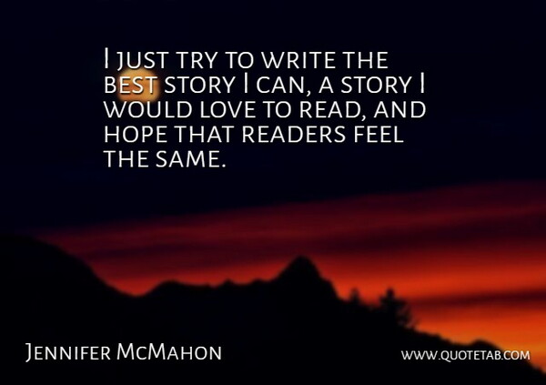 Jennifer McMahon Quote About Best, Hope, Love, Readers: I Just Try To Write...