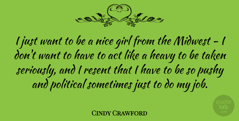 Cindy Crawford Quote About Girl, Jobs, Nice: I Just Want To Be...