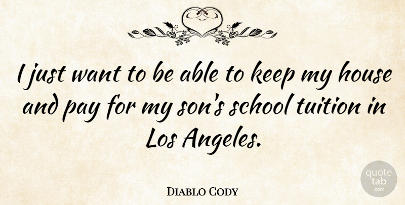 Diablo Cody Quote About School, Son, House: I Just Want To Be...