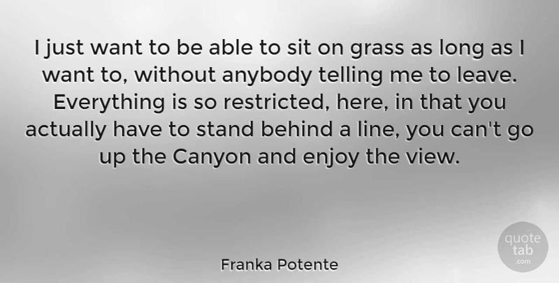Franka Potente Quote About Anybody, Behind, Canyon, German Actress, Sit: I Just Want To Be...