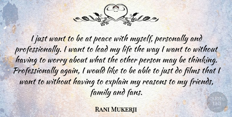 Rani Mukerji Quote About Thinking, Worry, May: I Just Want To Be...