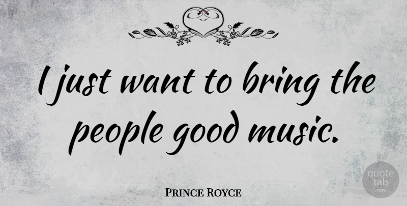 Prince Royce Quote About Good, Music, People: I Just Want To Bring...