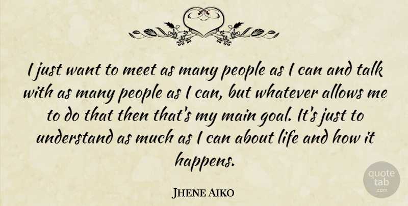 Jhene Aiko Quote About Goal, People, Want: I Just Want To Meet...