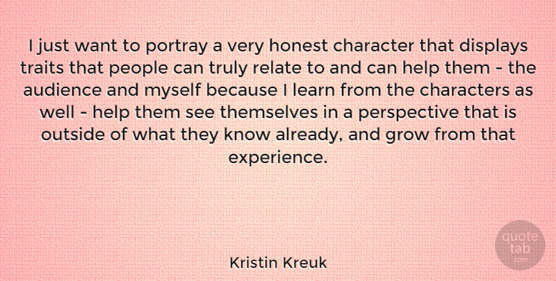 Kristin Kreuk Quote About Character, Perspective, People: I Just Want To Portray...