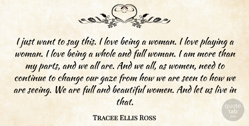 Tracee Ellis Ross Quote About Beautiful, Love Is, Want: I Just Want To Say...