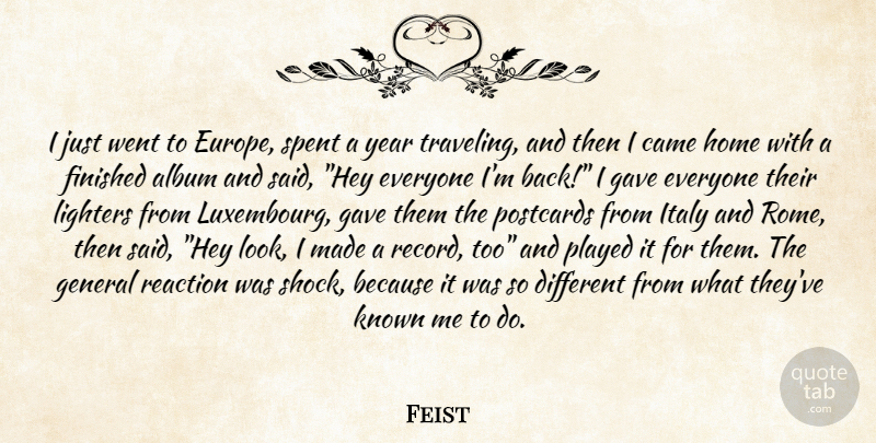 Feist Quote About Home, Rome, Years: I Just Went To Europe...