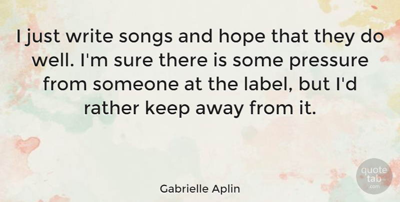 Gabrielle Aplin Quote About Hope, Songs: I Just Write Songs And...