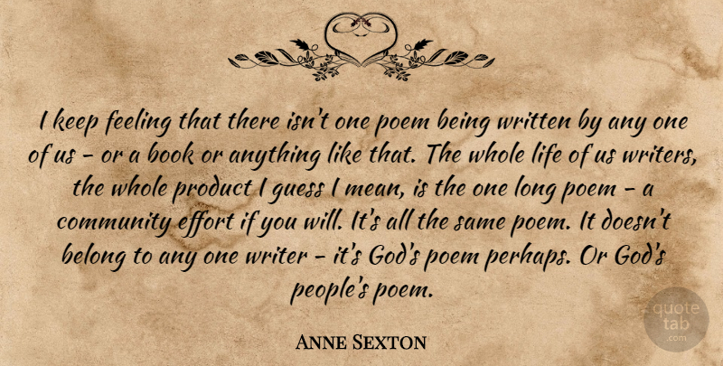 Anne Sexton Quote About Book, Mean, People: I Keep Feeling That There...